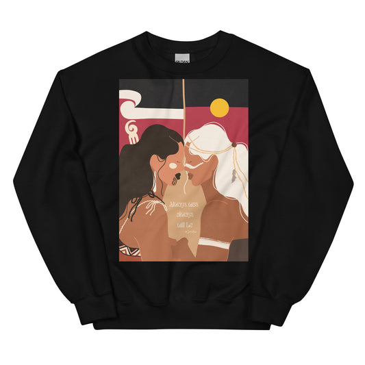 ALWAYS WAS ALWAYS WILL BE CREWNECK JUMPER